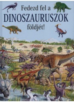 Rosie Heywood - Fedezd fel a dinoszauruszok földjét!, null 2012 antikvár könyv