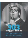 Dömötör Endre - 303 magyar lemez amit hallanod kell, mielőtt meghalsz