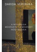 Darida Veronika - A nosztalgia művészete / A művészet nosztalgiája