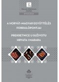 Fodor Pál,Sokcsevits Dénes,Jasna Turkalj,Damir Karbic - A horvát-magyar együttélés fordulópontjai - Intézmények, társadalom, gazdaság, kultúra / Prekretnice u su¾ivotu hrvata i maðara - Ustanove, dru¹tvo, g