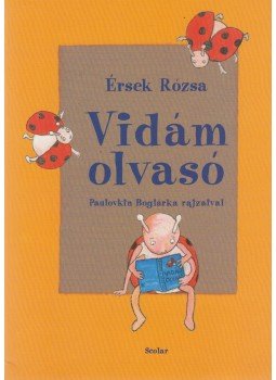 Érsek Rózsa - Vidám olvasó Érsek Rózsa - Vidám olvasó, Budapest 2003 antikvár könyv