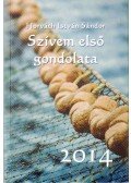 Horváth István Sándor - Szívem első gondolata - 2014