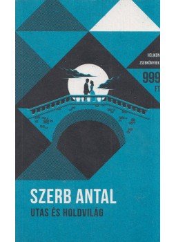 Szerb Antal - Utas és holdvilág Szerb Antal - Utas és holdvilág, Budapest 2018 antikvár könyv