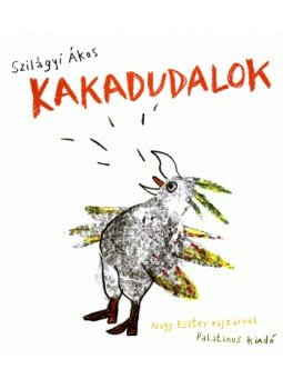 Szilágyi Ákos - KAKADUDALOK - CD-VEL - Szilágyi Ákos - KAKADUDALOK - CD-VEL -, null 2006 antikvár könyv