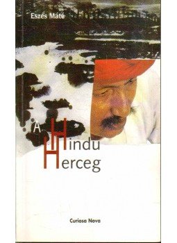 Eszes Máté - A hindu herceg (dedikált) Eszes Máté - A hindu herceg (dedikált), Budapest 2003 antikvár könyv