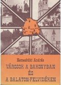 Nemesbüki András - Városok a Bakonyban és a Balaton-felvidéken