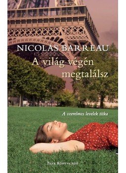 Nicolas Barreau - A világ végén megtalálsz Nicolas Barreau - A világ végén megtalálsz, Budapest 2016 antikvár könyv
