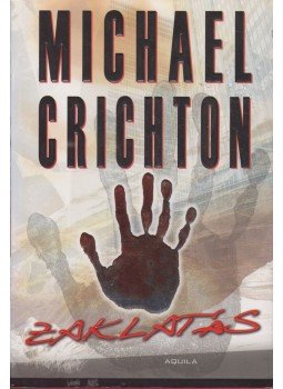Michael Crichton - Zaklatás Michael Crichton - Zaklatás, Budapest 2007 antikvár könyv