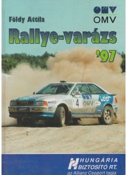 Földy Attila - Rallye-varázs '97 Földy Attila - Rallye-varázs '97, Budapest 1997 antikvár könyv