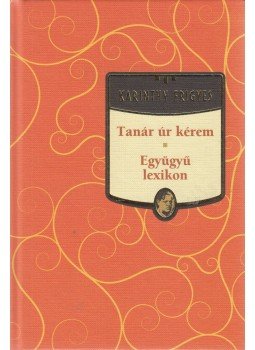 Karinthy Frigyes - Tanár úr kérem / Együgyű lexikon Karinthy Frigyes - Tanár úr kérem / Együgyű lexikon, Budapest 2011 antikvár könyv