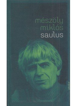 Mészöly Miklós - Saulus Mészöly Miklós - Saulus, 2015 antikvár könyv