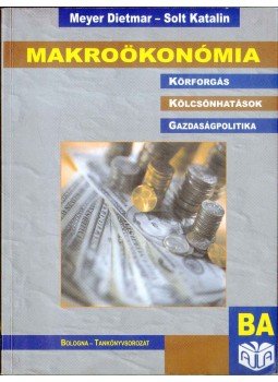 Solt Katalin, Meyer Dietmar - Makroökonómia Solt Katalin, Meyer Dietmar - Makroökonómia, Budapest 2007 antikvár könyv