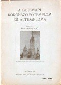Mesterházy Jenő - A budavári Koronázó-Főtemplom és altemploma