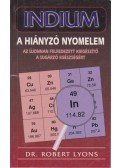Dr. Robert Lyons - Indium - A hiányzó nyomelem