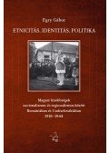 Egry Gábor - Etnicitás, identitás, politika