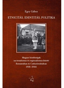 Egry Gábor - Etnicitás, identitás, politika Egry Gábor - Etnicitás, identitás, politika, null 2015 antikvár könyv