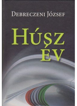 Debreczeni József - Húsz év Debreczeni József - Húsz év, Miskolc 2010 antikvár könyv
