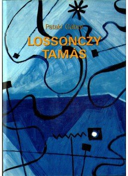 Pataki Gábor - Lossonczy Tamás Pataki Gábor - Lossonczy Tamás, Budapest 1995 antikvár könyv