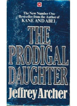 Jeffrey Archer - The Prodigal Daughter Jeffrey Archer - The Prodigal Daughter, 1983 antikvár könyv