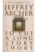 Jeffrey Archer - To Cut A Long Story Short