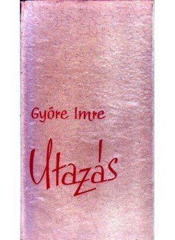 Györe Imre - Utazás (dedikált) Györe Imre - Utazás (dedikált), Budapest 1962 antikvár könyv