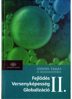 Szentes Tamás - Fejlődés, Versenyképesség, Globalizáció II. Szentes Tamás - Fejlődés, Versenyképesség, Globalizáció II., Budapest 2006 antikvár könyv