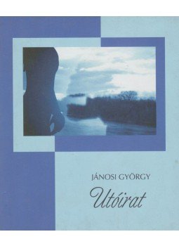 Jánosi György - Utóirat Jánosi György - Utóirat, Budapest 2008 antikvár könyv
