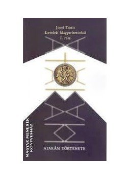 Jenei Tamás (főszerk.) - Levelek Magyarisztánból I. rész. Atakám története, null 2016 antikvár könyv