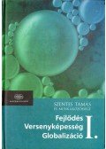 Szentes Tamás - Fejlődés, versenyképesség, globalizáció I.