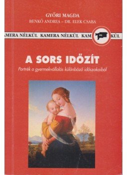 Győri Magda - A sors időzít Győri Magda - A sors időzít, Debrecen 0 antikvár könyv