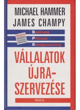 Hammer, Michael, Champy, James - Vállalatok újraszervezése Hammer, Michael, Champy, James - Vállalatok újraszervezése, Budapest 2000 antikvár könyv