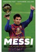 Sebastián Fest , Alexandre Juillard - Messi - Nem király és nem Isten