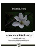 Thomas Keating - Átalakulás Krisztusban - Lisieux-i Szent Teréz és az evangéliumi példabeszédek