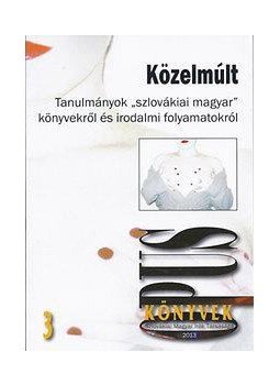 Csanda Gábor, H.Nagy Péter - Közelmúlt - Tanulmányok "szlovákiai magyar" könyvekről és irodalmi folyamatokról, null 2015 antikvár könyv