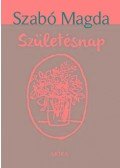Szabó Magda - Születésnap