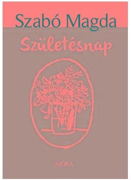 Szabó Magda - Születésnap Szabó Magda - Születésnap, null 2015 antikvár könyv