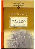 Szabó Ferenc - Mauriac önmagáról - Válogatás az író vallomásaiból