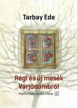 Tarbay Ede - Régi és új mesék Varjúdombról - Harmincöt verses mese, null 2015 antikvár könyv