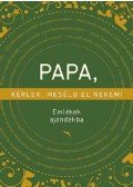 Elma Van Vliet - Papa, kérlek, meséld el nekem! - Emlékek ajándékba