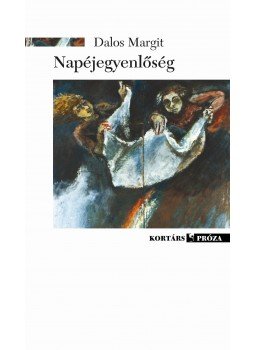 Dalos Margit - Napéjegyenlőség Dalos Margit - Napéjegyenlőség, Budapest 2015 antikvár könyv