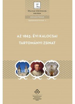 Balogh Margit - Az 1863. évi kalocsai tartományi zsinat, Budapest 2015 antikvár könyv