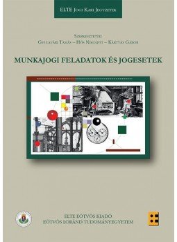 Gyulavári Tamás, Hős Nikolett, Kártyás Gábor - Munkajogi feladatok és jogesetek Gyulavári Tamás, Hős Nikolett, Kártyás Gábor - Munkajogi feladatok és jogesetek, null 2015 antikvár könyv