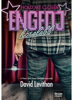 David Levithan - Hold Me Closer - Engedj közelebb! David Levithan - Hold Me Closer - Engedj közelebb!, null 2015 antikvár könyv