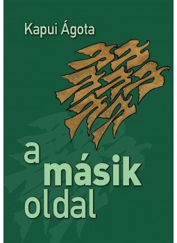 Kapui Ágota - A másik oldal Kapui Ágota - A másik oldal, null 2015 antikvár könyv