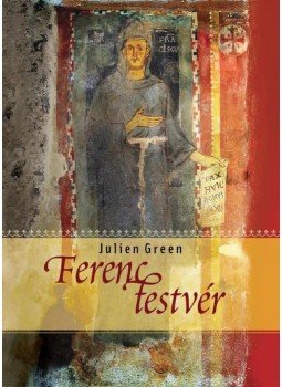 Green, Julien - Ferenc testvér Green, Julien - Ferenc testvér, Budapest 2015 antikvár könyv