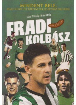 Lakat T. Károly, Fűrész Attila - Fradi-kolbász Lakat T. Károly, Fűrész Attila - Fradi-kolbász, Budapest 2015 antikvár könyv