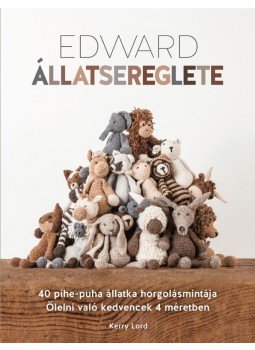 Kerry Lord - Edward állatsereglete - 40 állatfigura horgolásmintája - Pihe-puha kedvencek 4 méretben Kerry Lord - Edward állatsereglete - 40 állatfigura horgolásmintája - Pihe-puha kedvencek 4 méretben, 2014 antikvár könyv