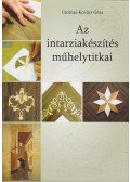 Csornai-Kovács Géza - Az intarziakészítés műhelytitkai
