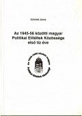 Schmidt János - Az 1945-56 közötti magyar Politikai Elítéltek Közössége első tíz éve