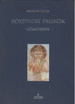 Prokopp Mária - Középkori freskók Gömörben Prokopp Mária - Középkori freskók Gömörben, Somorja 2002 antikvár könyv